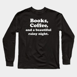 Books, Coffee and a beautiful rainy night- white text Long Sleeve T-Shirt